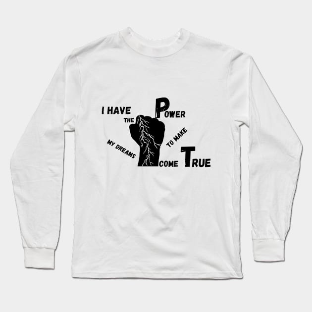 i have the power to my my dream come true Long Sleeve T-Shirt by crearty art